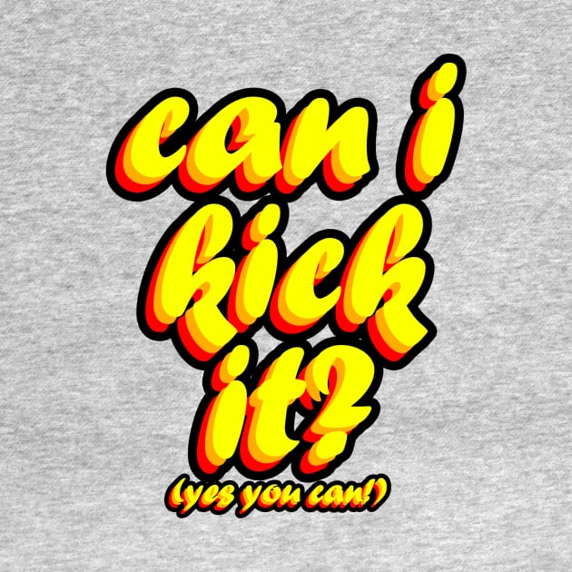 Can I Kick It? by MeteorMerchUK